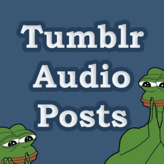 The Best Tumblr Audio Posts
