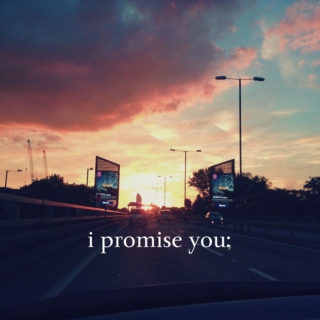 i promise you;