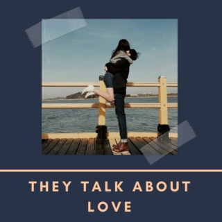 they talk about love