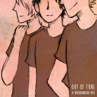 out of tune // a bokukonoaka mix