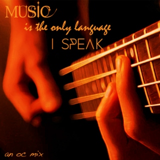 Music is the only language I speak