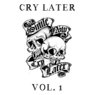 Cry Later  Vol. 1