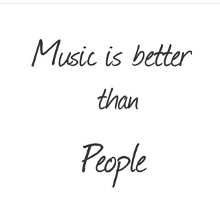Music is Better Than People...