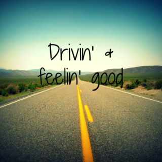 Drivin' & feelin' good