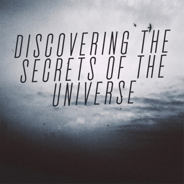 Discovering The Secrets Of The Universe