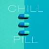 Chill Pill 