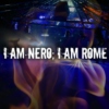 I Am Nero; I am Rome