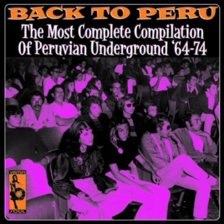 Back to Peru: The Most Complete Compilation of Peruvian Underground