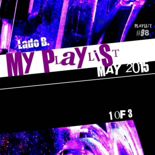Lado B. Playlist 98 - My Playlist May2015 (1 of 3)