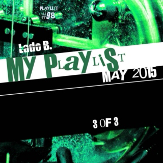 Lado B. Playlist 98 - My Playlist May2015 (3 of 3)