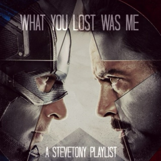 what you lost was me | civil war | steve x tony