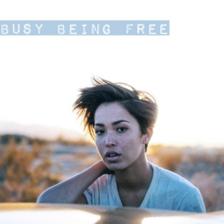 busy being free