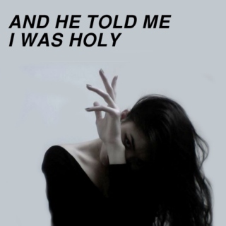 he told me i was holy 