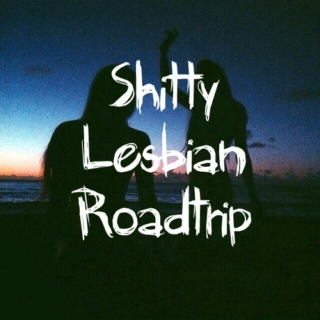Shitty Lesbian Roadtrip