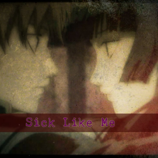 sick like me~