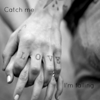 Catch me, I'm falling