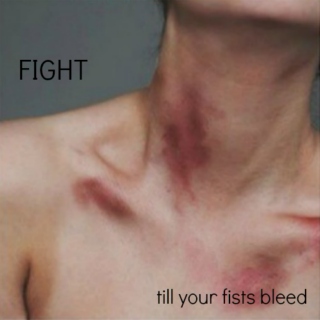 Fight till your fists bleed 
