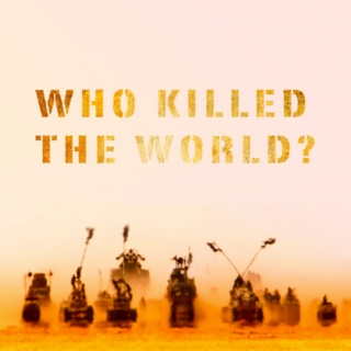 who killed the world?