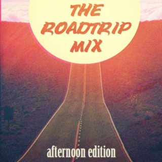 The Roadtrip Mix - Afternoon Edition