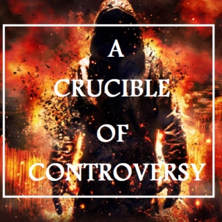 a crucible of controversy