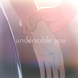 undeniable you