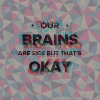 Our Brains Are Sick But That's Okay