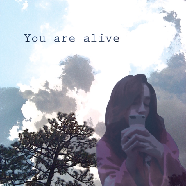 You are alive