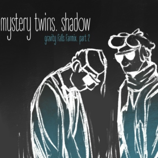 mystery twins. shadow