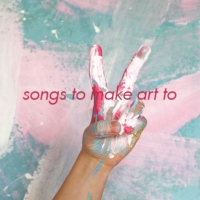 songs to make art to