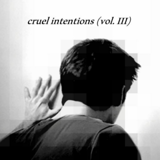 [[cruel intentions]] [vol. III] flickers