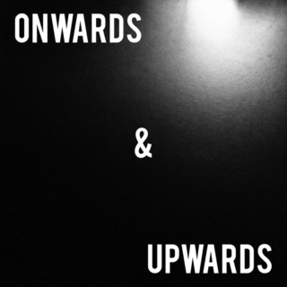 Onwards & Upwards