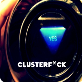CLUSTERF*CK