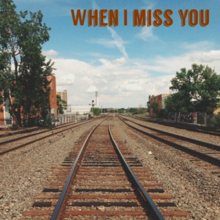 When I Miss You