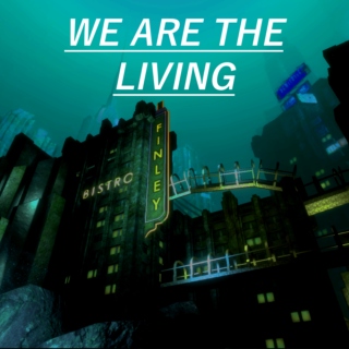 we are the living