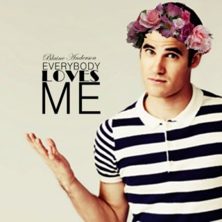 Blaine Anderson | Everybody loves me