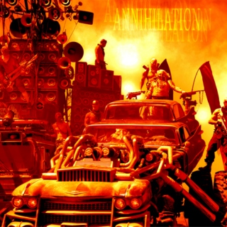 ANNIHILATION: A Mad Max Mix