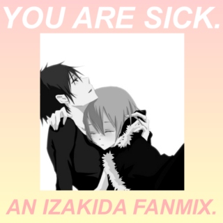 You Are Sick.