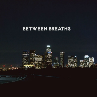 between breaths