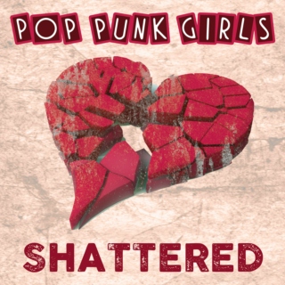 Pop Punk Girls: Shattered