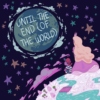 until the end (of the world)