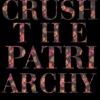 Crush the Patriarchy