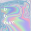 b b bum