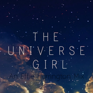 The Universe Girl || An Effie Mix