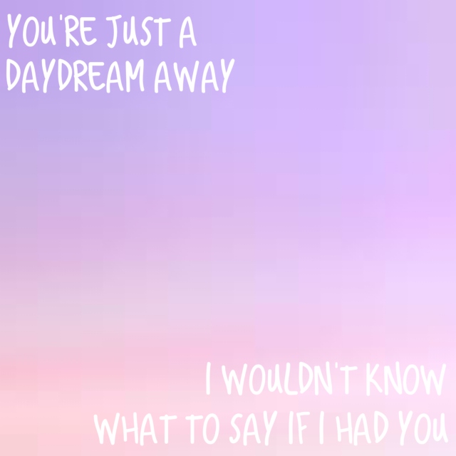 You're Just A Daydream Away