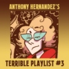 Anthony's Terrible Playlist #3