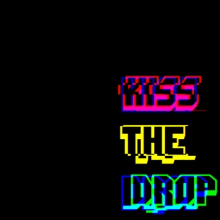 KISS THE DROP