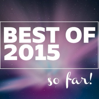 BEST SONGS OF 2015 (SO FAR!)