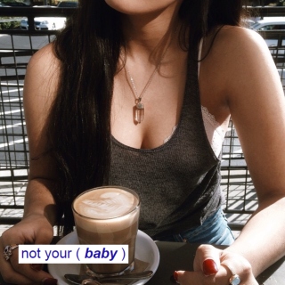 not your ( baby )
