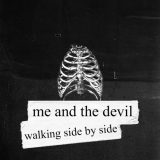 me and the devil walking side by side