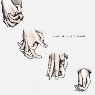 Ends & Just Friends